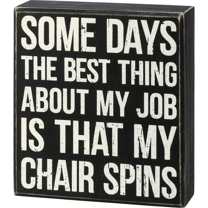 Best Thing Is That My Chair Spins Box Sign