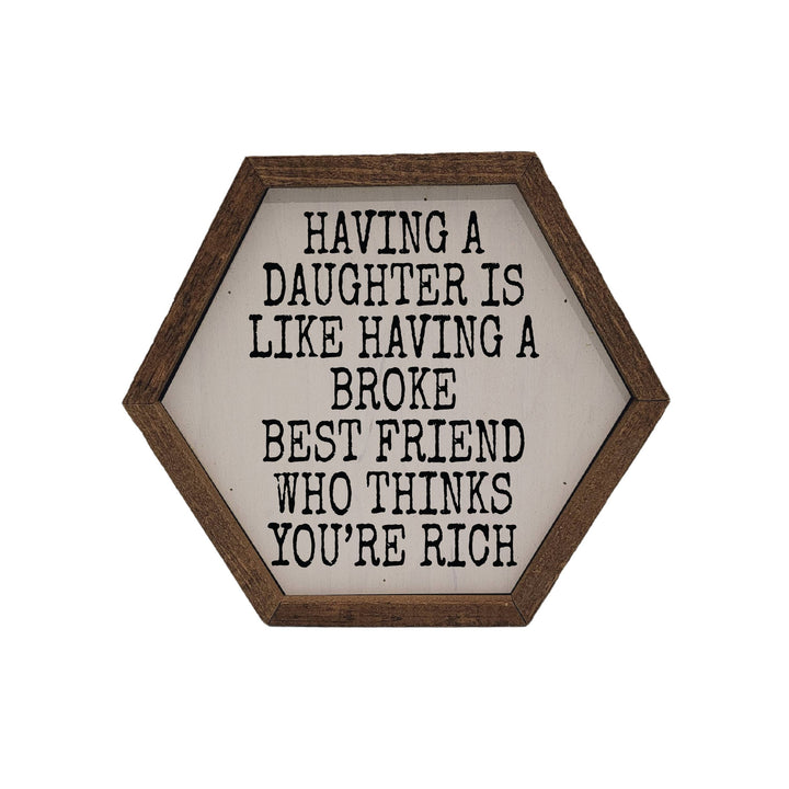 Broke Best Friend - Mothers Day Hexagon Sign - Home Décor