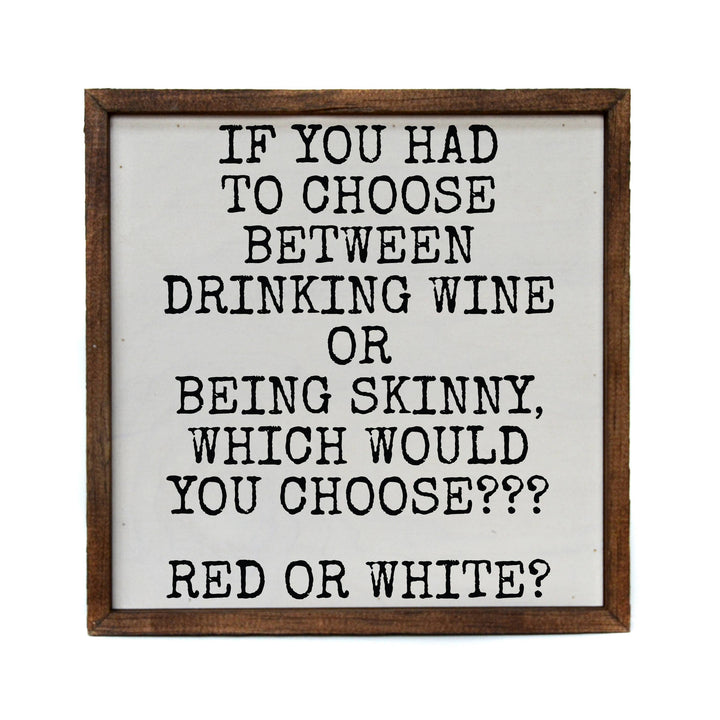 Choose Between Drinking or Being Skinny Christmas Gifts Sign