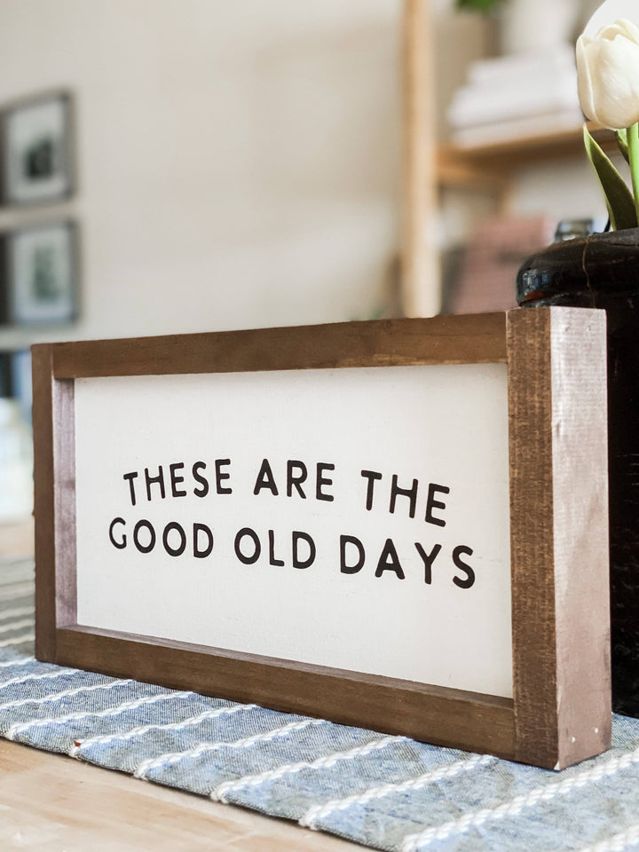 These Are the Good Old Days | Wall Decor, Made in the USA: White / Dark Walnut