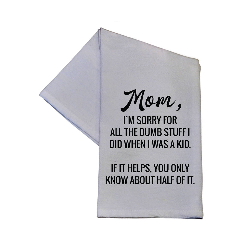 Driftless Studios Mom I'm Sorry For All The Dumb Stuff Dish Towel - Thumbnail 2