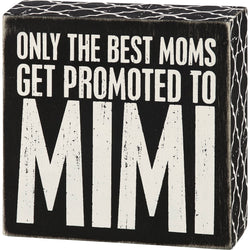 Only The Best Moms Get Promoted To Mimi Box Sign