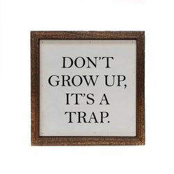 6x6 Don't Grow Up, It's A Trap Desk Sitter