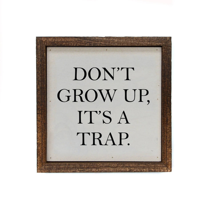 6x6 Don't Grow Up, It's A Trap Desk Sitter