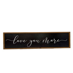 Love You More Black Sign - Home Decor