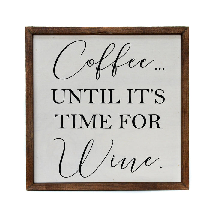 10x10 Coffee Until It Is Time For Wine Wood Bar Sign
