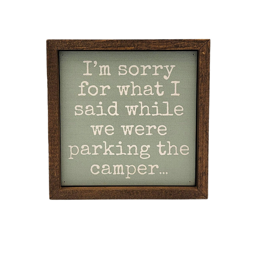 Driftless Studios I'm Sorry For What I Said While Parking The Camper Sign - Thumbnail 4