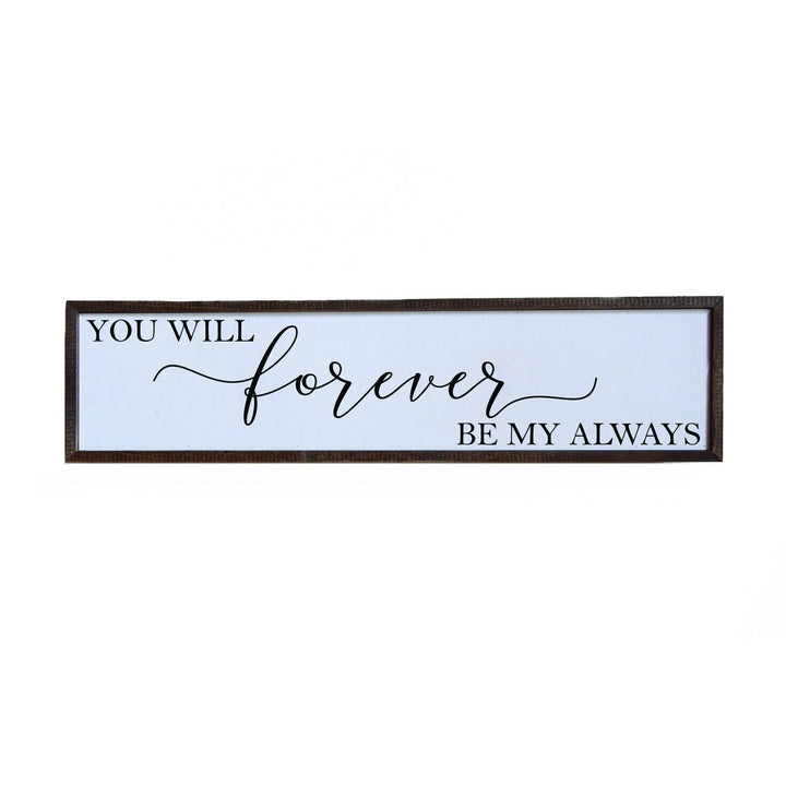 You Will Forever Be My Always Sign - 24x6