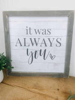 It Was Always You Wood Sign, 18x18 Bedroom Sign