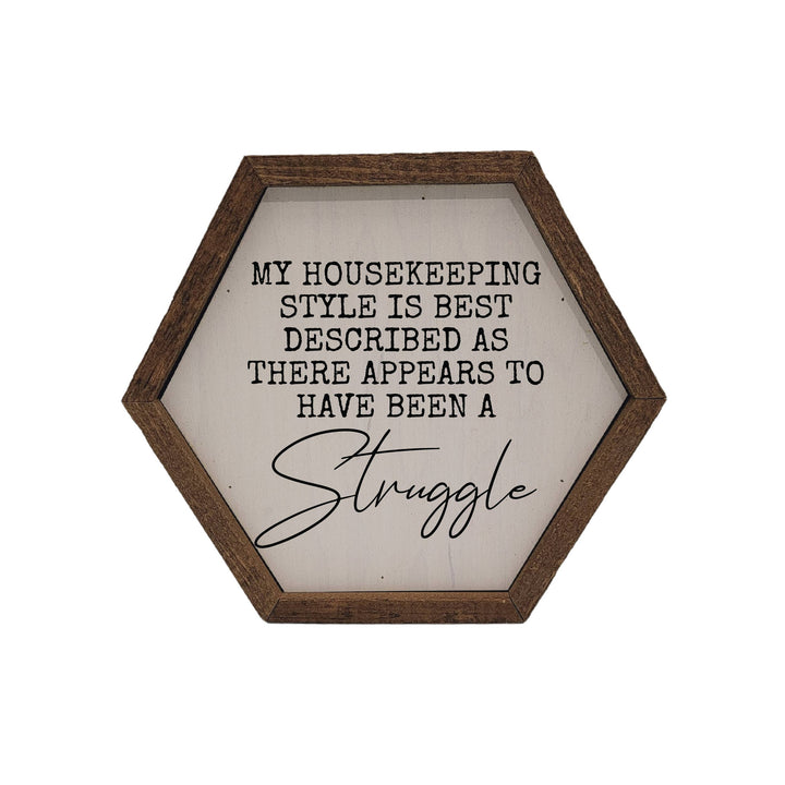 My Housekeeping Style - Funny Hexagon Sign - Home Décor