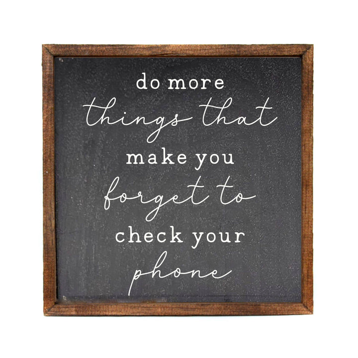 Forget To Check Your Phone Home Decor With Sayings